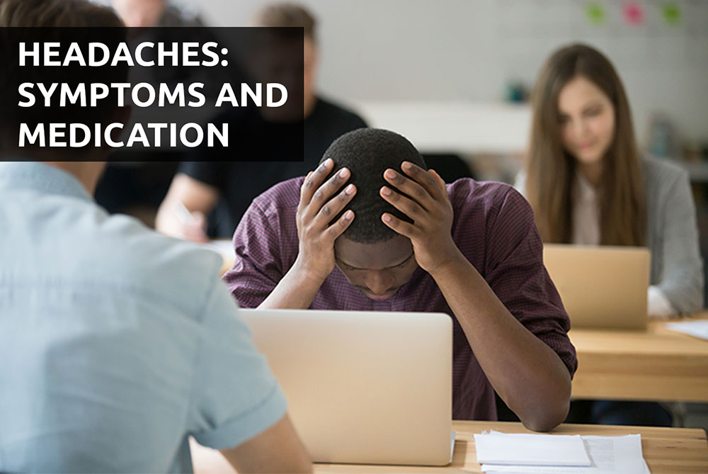 Headaches, Symptoms and Medication