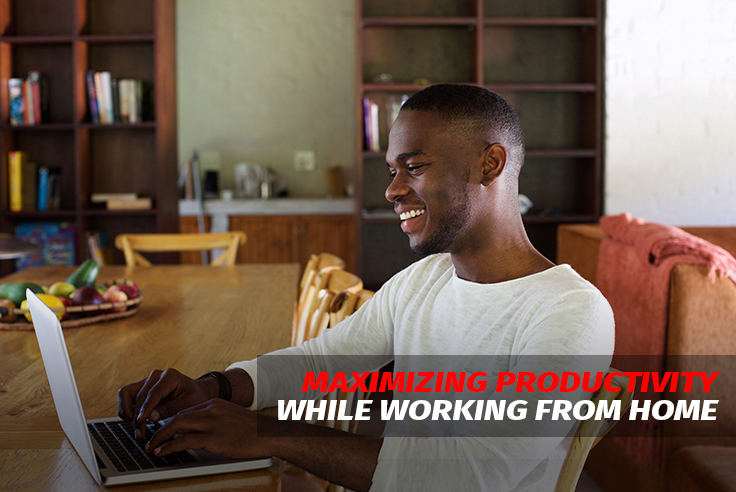 Maximizing Productivity While Working From Home